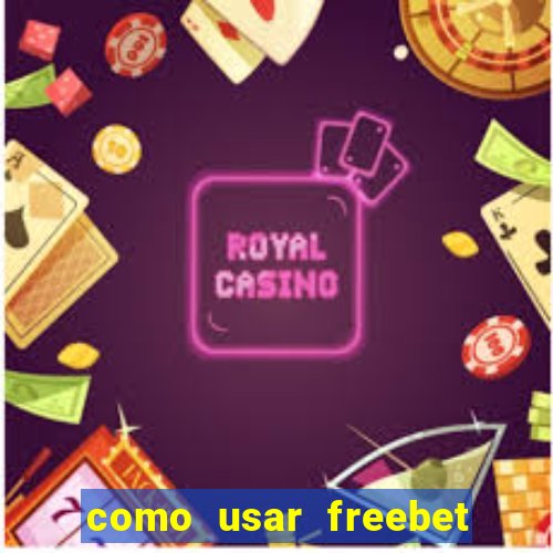 como usar freebet vai de bet